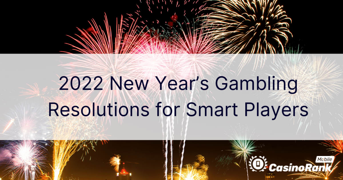 2022 New Year’s Gambling Resolutions for Smart Players